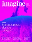 Imagine, 160 - Printemps 2024 - Sous nos pieds, des sols à soigner